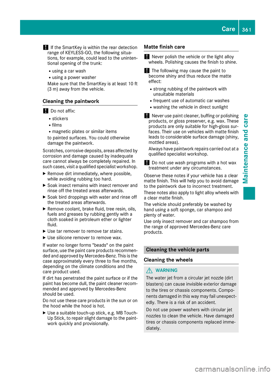 MERCEDES-BENZ S-Class SEDAN 2016 W222 Owners Manual !If the SmartKey is within the rear detection
range of KEYLESS-GO, the following situa-
tions, for example, could lead to the uninten-
tional opening of the trunk:
Rusing a car wash
Rusing a power was MERCEDES-BENZ S-Class SEDAN 2016 W222 Owners Manual !If the SmartKey is within the rear detection
range of KEYLESS-GO, the following situa-
tions, for example, could lead to the uninten-
tional opening of the trunk:
Rusing a car wash
Rusing a power was