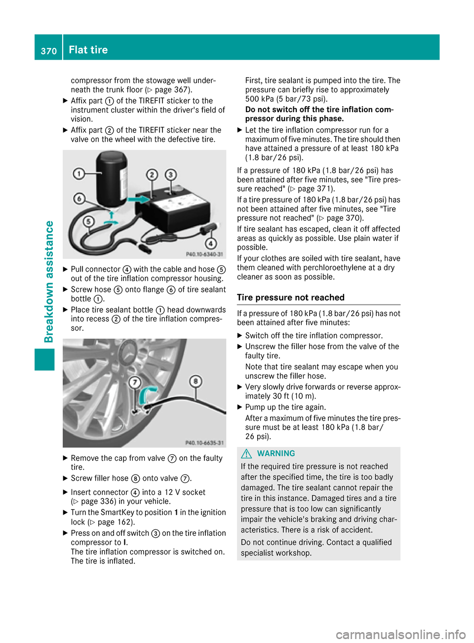 MERCEDES-BENZ S-Class SEDAN 2016 W222 Owners Manual compressor from the stowage well under-
neath the trunk floor (Ypage 367).
XAffix part:of the TIREFIT sticker to the
instrument cluster within the drivers field of
vision.
XAffix part ;of the TIREFIT MERCEDES-BENZ S-Class SEDAN 2016 W222 Owners Manual compressor from the stowage well under-
neath the trunk floor (Ypage 367).
XAffix part:of the TIREFIT sticker to the
instrument cluster within the drivers field of
vision.
XAffix part ;of the TIREFIT