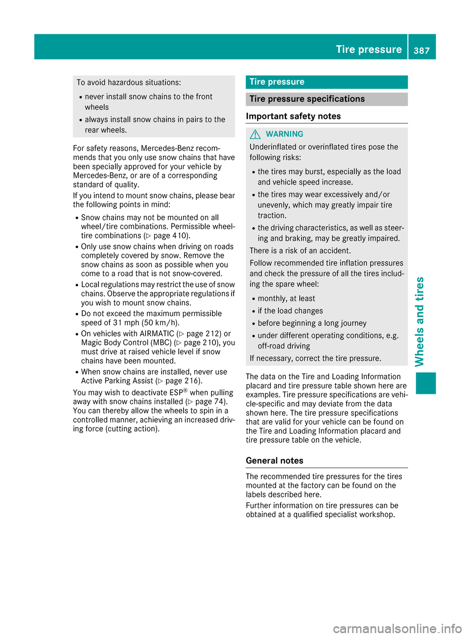MERCEDES-BENZ S-Class SEDAN 2016 W222 Owners Manual To avoid hazardous situations:
Rnever install snow chains to the front
wheels
Ralways install snow chains in pairs to the
rear wheels.
For safety reasons, Mercedes-Benz recom-
mends that you only use MERCEDES-BENZ S-Class SEDAN 2016 W222 Owners Manual To avoid hazardous situations:
Rnever install snow chains to the front
wheels
Ralways install snow chains in pairs to the
rear wheels.
For safety reasons, Mercedes-Benz recom-
mends that you only use