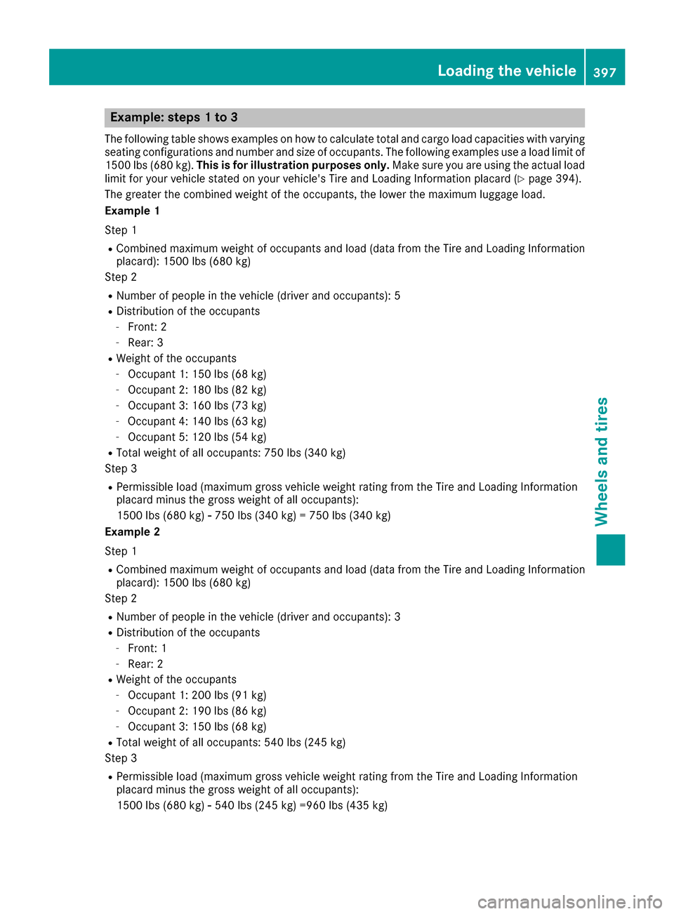 MERCEDES-BENZ S-Class SEDAN 2016 W222 Owners Manual Example: steps 1 to 3
The following table shows examples on how to calculate total and cargo load capacities with varying
seating configurations and number and size of occupants. The following example