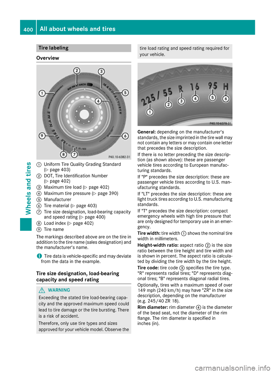 MERCEDES-BENZ S-Class SEDAN 2016 W222 Owners Manual Tire labeling
Overview
:Uniform Tire Quality Grading Standard
(Ypage 403)
;DOT, Tire Identification Number
(Ypage 402)
=Maximum tire load (Ypage 402)
?Maximum tire pressure (Ypage 390)
AManufacturer
B