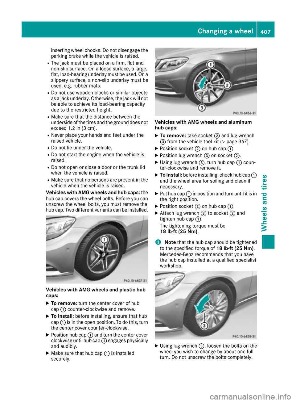 MERCEDES-BENZ S-Class SEDAN 2016 W222 Owners Guide inserting wheel chocks. Do not disengage the
parking brake while the vehicle is raised.
RThe jack must be placed on a firm, flat and
non-slip surface. On a loose surface, a large,
flat, load-bearing u MERCEDES-BENZ S-Class SEDAN 2016 W222 Owners Guide inserting wheel chocks. Do not disengage the
parking brake while the vehicle is raised.
RThe jack must be placed on a firm, flat and
non-slip surface. On a loose surface, a large,
flat, load-bearing u