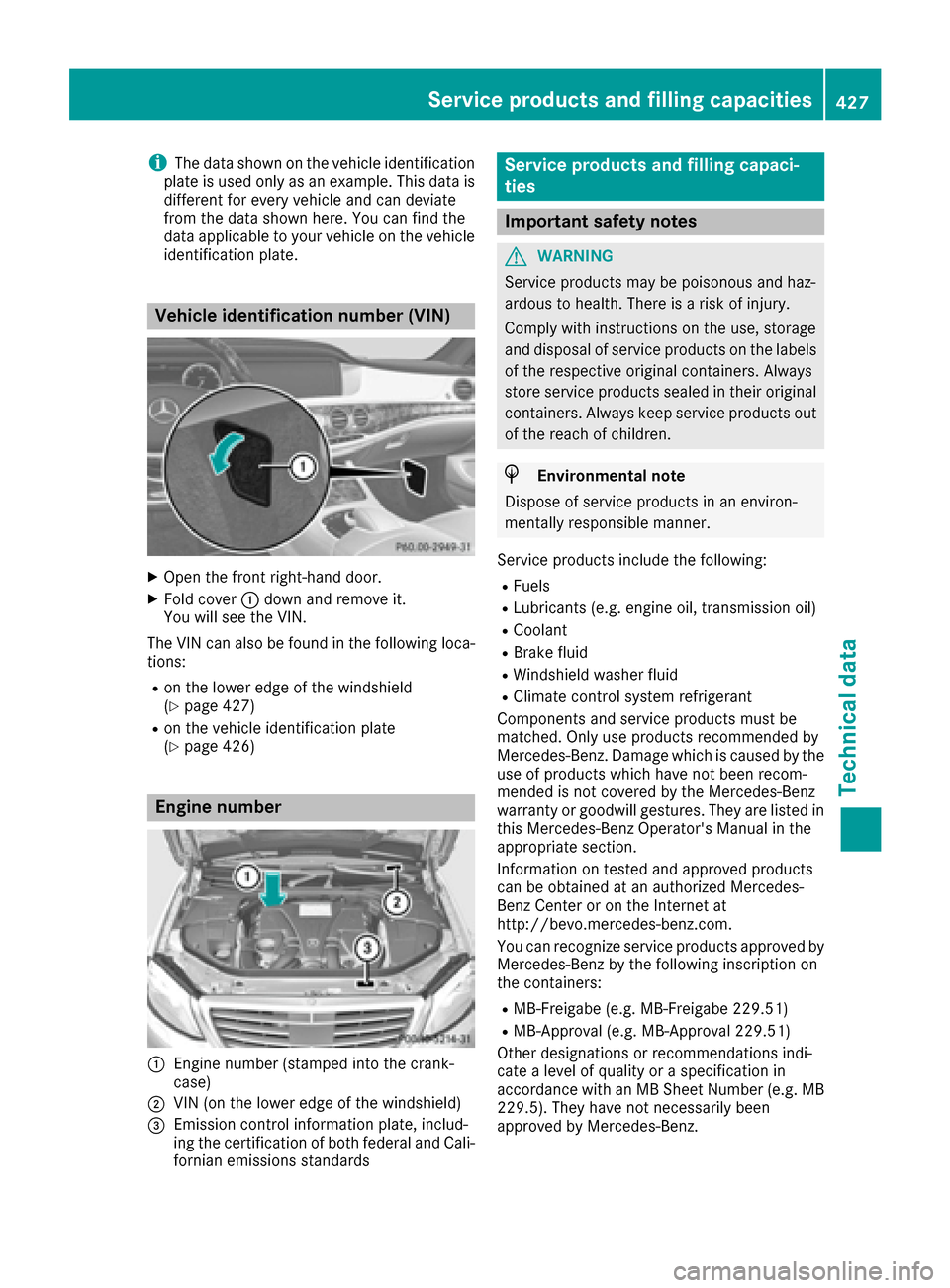 MERCEDES-BENZ S-Class SEDAN 2016 W222 Owners Manual iThe data shown on the vehicle identification
plate is used only as an example. This data is
different for every vehicle and can deviate
from the data shown here. You can find the
data applicable to y