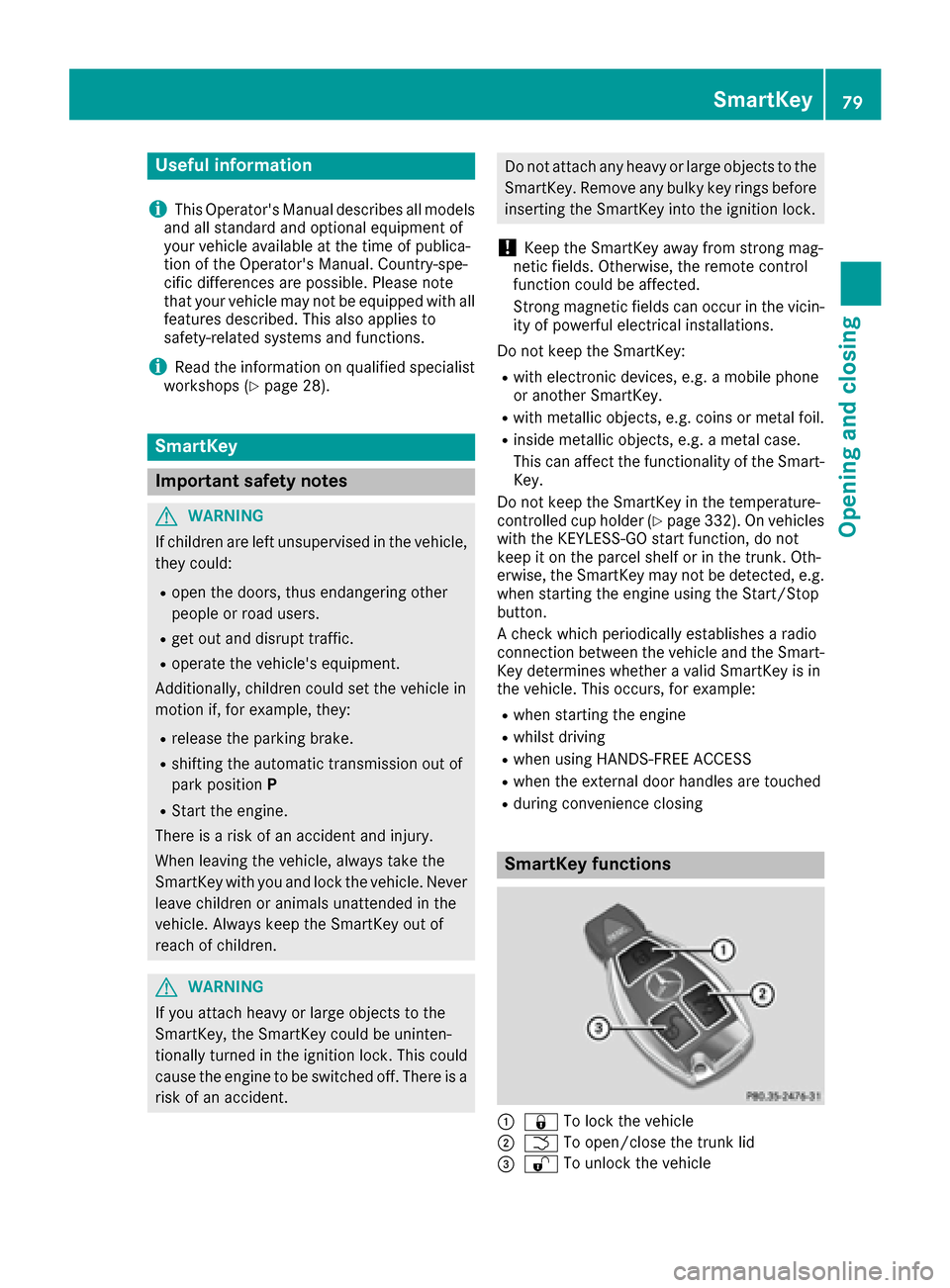 MERCEDES-BENZ S-Class SEDAN 2016 W222 Manual Online Useful information
i
This Operators Manual describes all models
and all standard and optional equipment of
your vehicle available at the time of publica-
tion of the Operators Manual. Country-spe-
c MERCEDES-BENZ S-Class SEDAN 2016 W222 Manual Online Useful information
i
This Operators Manual describes all models
and all standard and optional equipment of
your vehicle available at the time of publica-
tion of the Operators Manual. Country-spe-
c