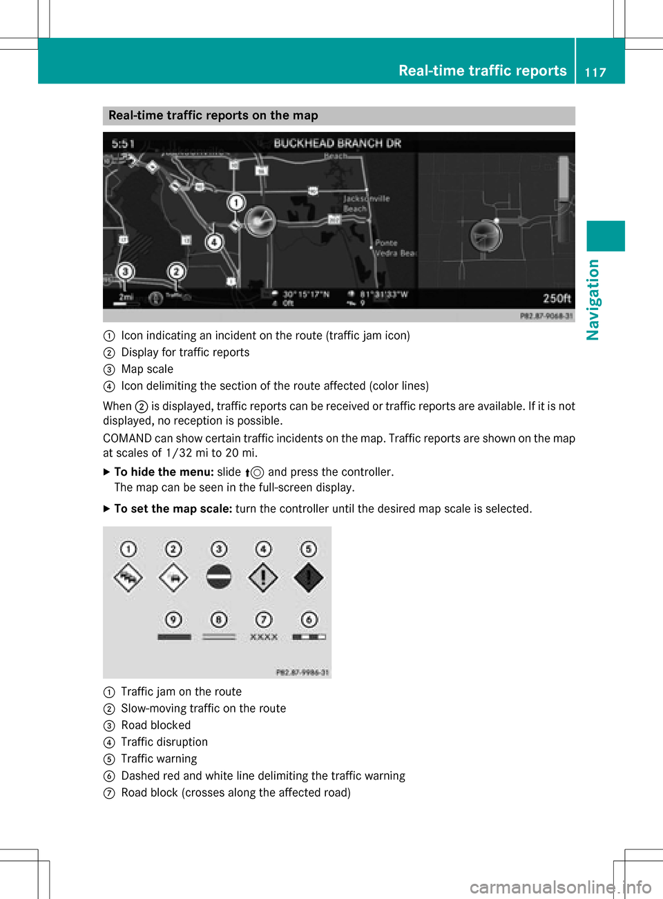 MERCEDES-BENZ S-Class SEDAN 2016 W222 Comand Manual Real-time traffic reports on the map
:Icon indicating an incident on the route (traffic jam icon)
;Display for traffic reports
=Map scale
?Icon delimiting the section of the route affected (color line