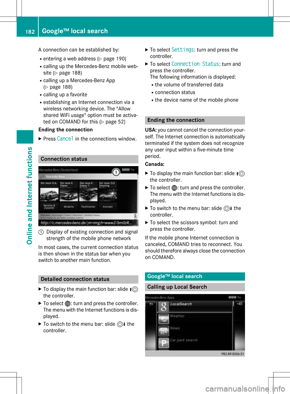 MERCEDES-BENZ S-Class SEDAN 2016 W222 Comand Manual A connection can be established by:
Rentering a web address (Ypage 190)
Rcalling up the Mercedes-Benz mobile web-
site (
Ypage 188)
Rcalling up a Mercedes-Benz App
(
Ypage 188)
Rcalling up a favorite
