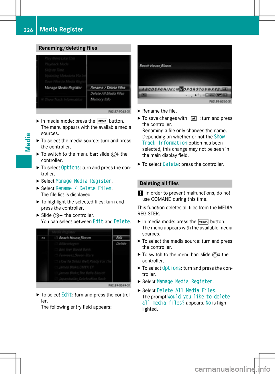 MERCEDES-BENZ S-Class SEDAN 2016 W222 Comand Manual Renaming/deleting files
XIn media mode: press theÕbutton.
The menu appears with the available media sources.
XTo select the media source: turn and press
the controller.
XTo switch to the menu bar: sl MERCEDES-BENZ S-Class SEDAN 2016 W222 Comand Manual Renaming/deleting files
XIn media mode: press theÕbutton.
The menu appears with the available media sources.
XTo select the media source: turn and press
the controller.
XTo switch to the menu bar: sl