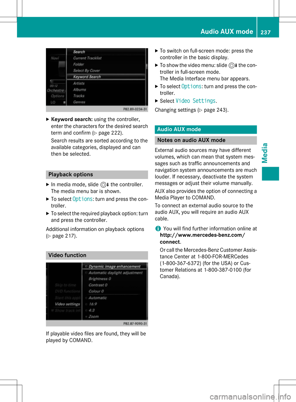 MERCEDES-BENZ S-Class SEDAN 2016 W222 Comand Manual XKeyword search:using the controller,
enter the characters for the desired search
term and confirm (
Ypage 222).
Se arch results are sorted according to the
availab lecategories, displayed and can
the MERCEDES-BENZ S-Class SEDAN 2016 W222 Comand Manual XKeyword search:using the controller,
enter the characters for the desired search
term and confirm (
Ypage 222).
Se arch results are sorted according to the
availab lecategories, displayed and can
the