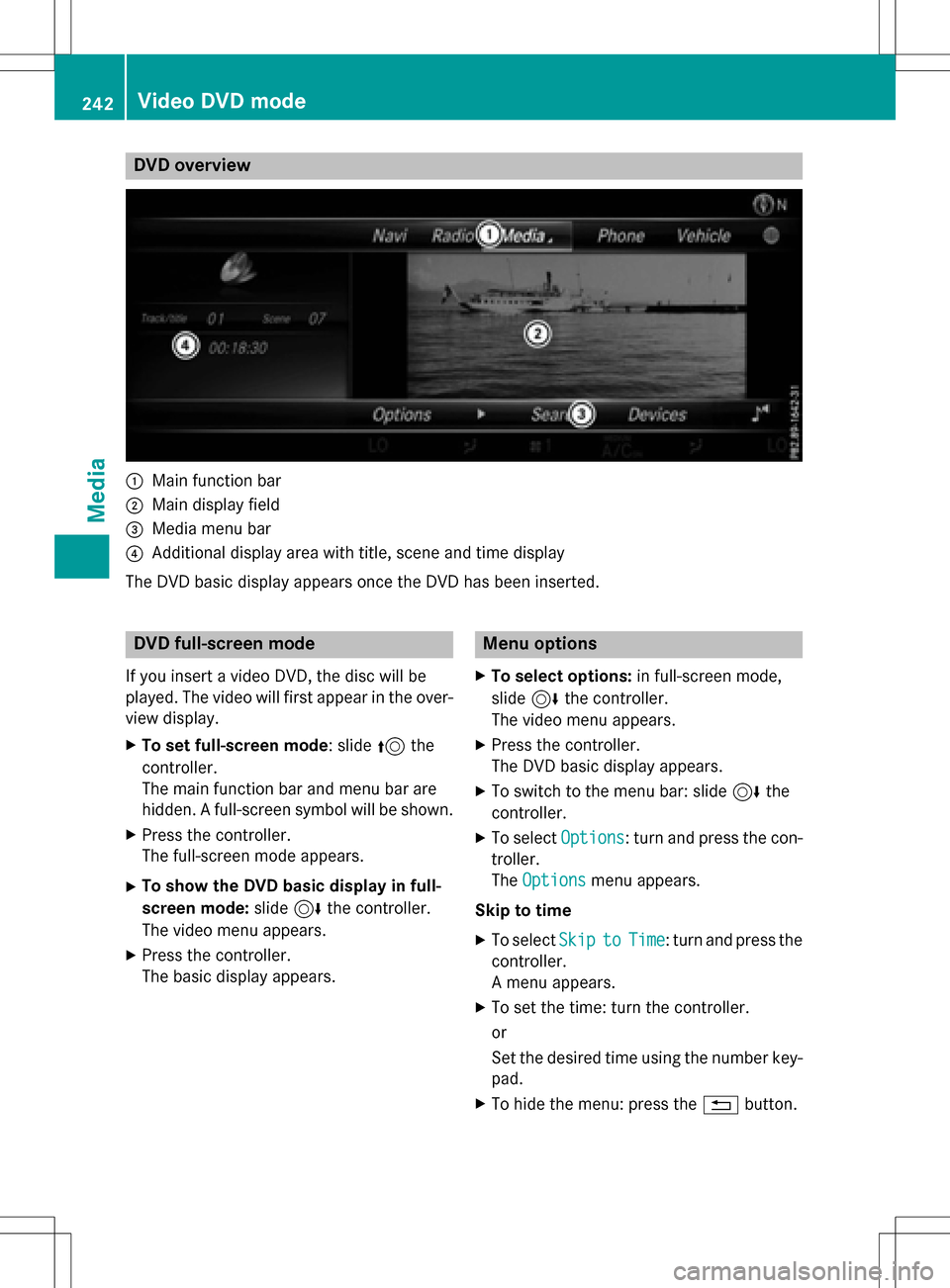 MERCEDES-BENZ S-Class SEDAN 2016 W222 Comand Manual DVD overview
:Main function bar
;Main display field
=Media menubar
?Additional display are awit htitle, scen eand time display
The DV Dbasi cdisplay appears once th eDV Dhas been inserted.
DVD full-sc MERCEDES-BENZ S-Class SEDAN 2016 W222 Comand Manual DVD overview
:Main function bar
;Main display field
=Media menubar
?Additional display are awit htitle, scen eand time display
The DV Dbasi cdisplay appears once th eDV Dhas been inserted.
DVD full-sc