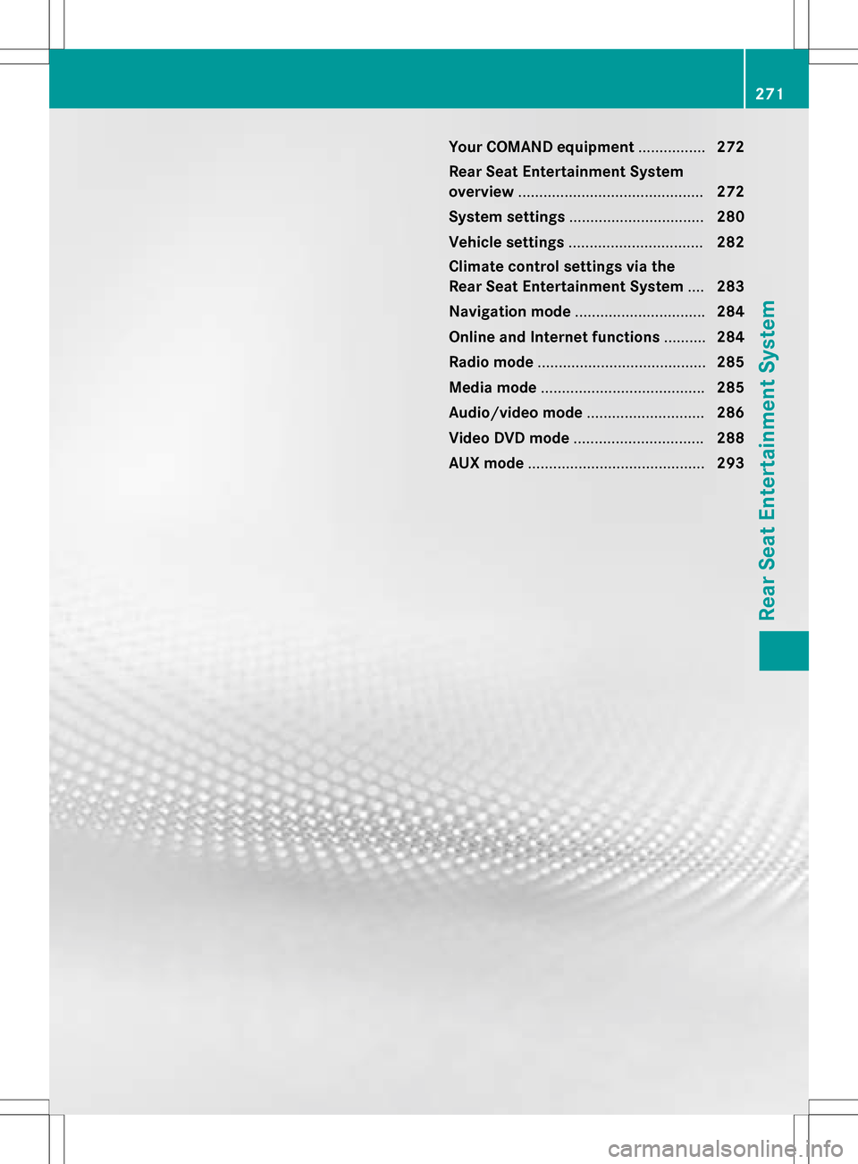 MERCEDES-BENZ S-Class SEDAN 2016 W222 Comand Manual Your COMAND equipment................272
Rea rSea tEntertainment Syste m
overview ............................................ 272
Syste msettings ................................ 280
Vehicle settings MERCEDES-BENZ S-Class SEDAN 2016 W222 Comand Manual Your COMAND equipment................272
Rea rSea tEntertainment Syste m
overview ............................................ 272
Syste msettings ................................ 280
Vehicle settings