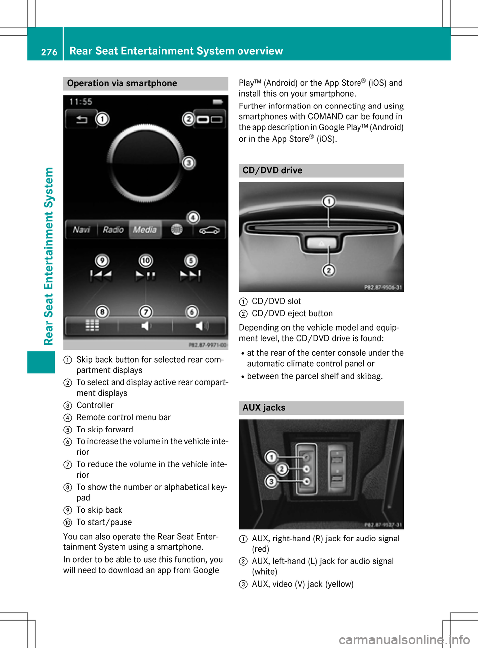 MERCEDES-BENZ S-Class SEDAN 2016 W222 Comand Manual Operation via smartphone
:Skip back button for selected rear com-
partment displays
;To select and display active rear compart-
ment displays
=Controller
?Remote control menu bar
ATo skip forward
BTo MERCEDES-BENZ S-Class SEDAN 2016 W222 Comand Manual Operation via smartphone
:Skip back button for selected rear com-
partment displays
;To select and display active rear compart-
ment displays
=Controller
?Remote control menu bar
ATo skip forward
BTo