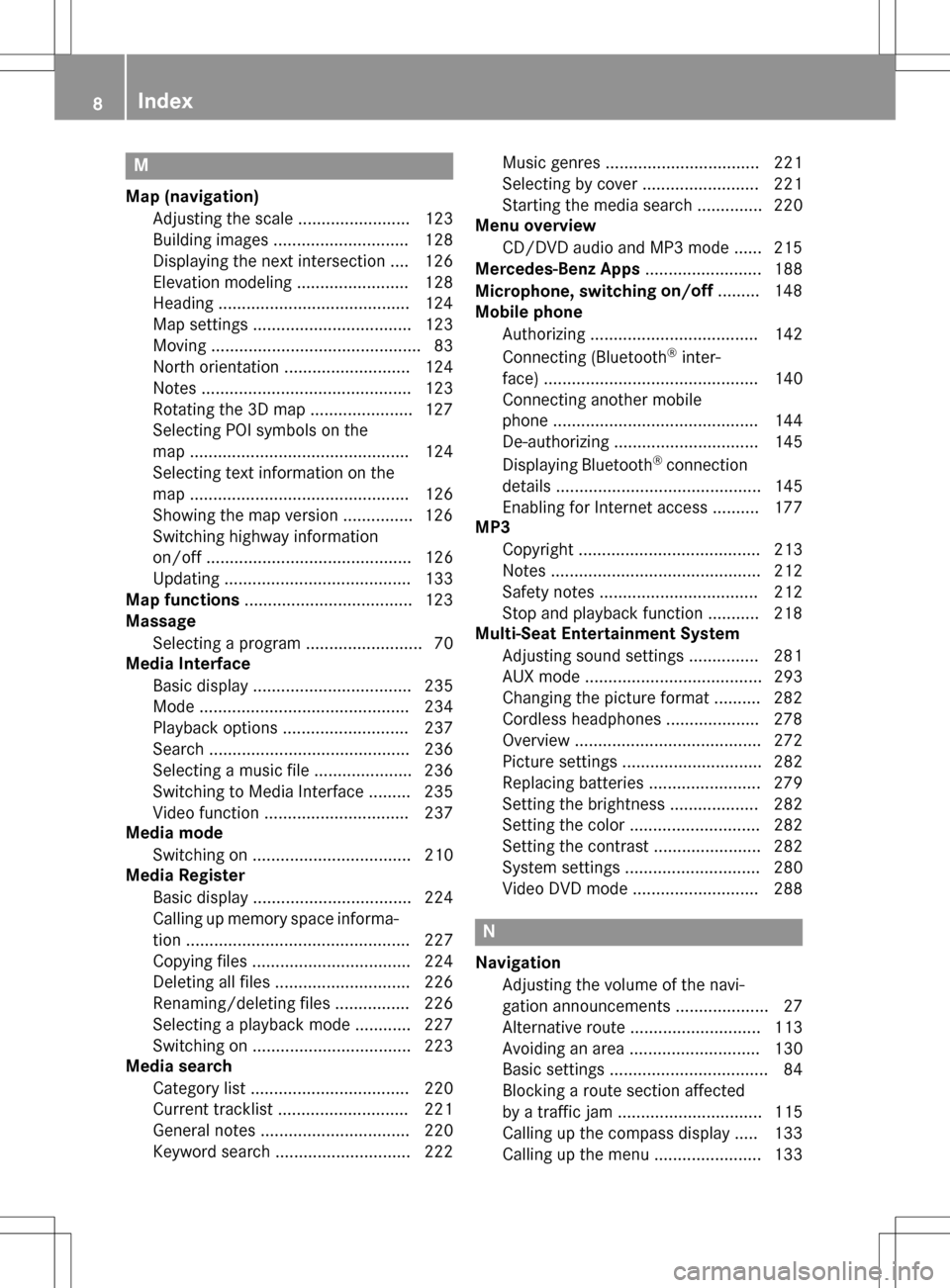 MERCEDES-BENZ S-Class SEDAN 2016 W222 Comand Manual M
Map (navigation)Adjusting the scale ........................ 123
Building images ............................. 128
Displaying the next intersection .... 126
Elevation modeling ......................