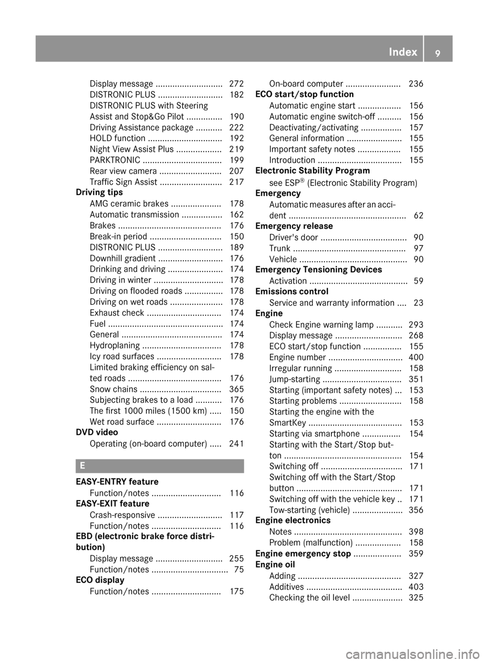 MERCEDES-BENZ S-Class COUPE 2016 C217 User Guide Display message ............................ 272
DISTRONIC PLUS ........................... 182
DISTRONIC PLUS with Steering
Assist and Stop&Go Pilot ............... 190
Driving Assistance package ...