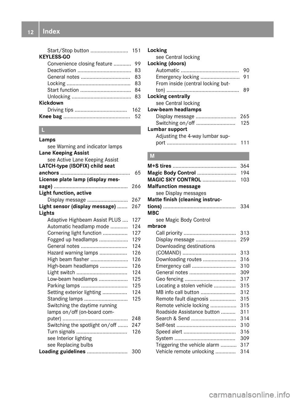 MERCEDES-BENZ S-Class COUPE 2016 C217 Owners Manual Start/Stop button .......................... 151
KEYLESS-GO
Convenience closing feature ............ 99
Deactivation ..................................... 83
General notes ............................