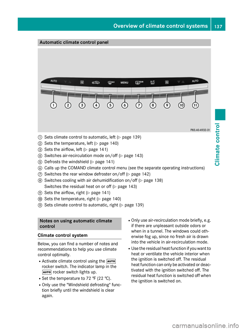 MERCEDES-BENZ S-Class COUPE 2016 C217 Owners Manual Automa tic climate control panel
:Sets climatecontrol to automatic, lef t (Ypage 139)
;Sets thetemperature, lef t (Ypage 140)
=Sets theairflow, lef t (Ypage 141)
?Switches air-recirculation mod eon/of