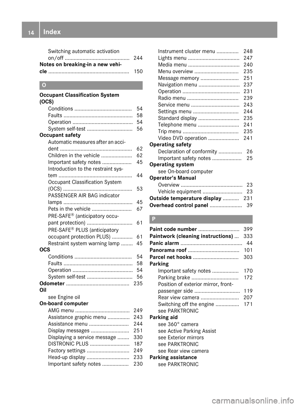 MERCEDES-BENZ S-Class COUPE 2016 C217 Owners Manual Switching automatic activation
on/off ............................................ 244
Notes on breaking-in a new vehi-
cle ....................................................... 150
O
Occupant Class