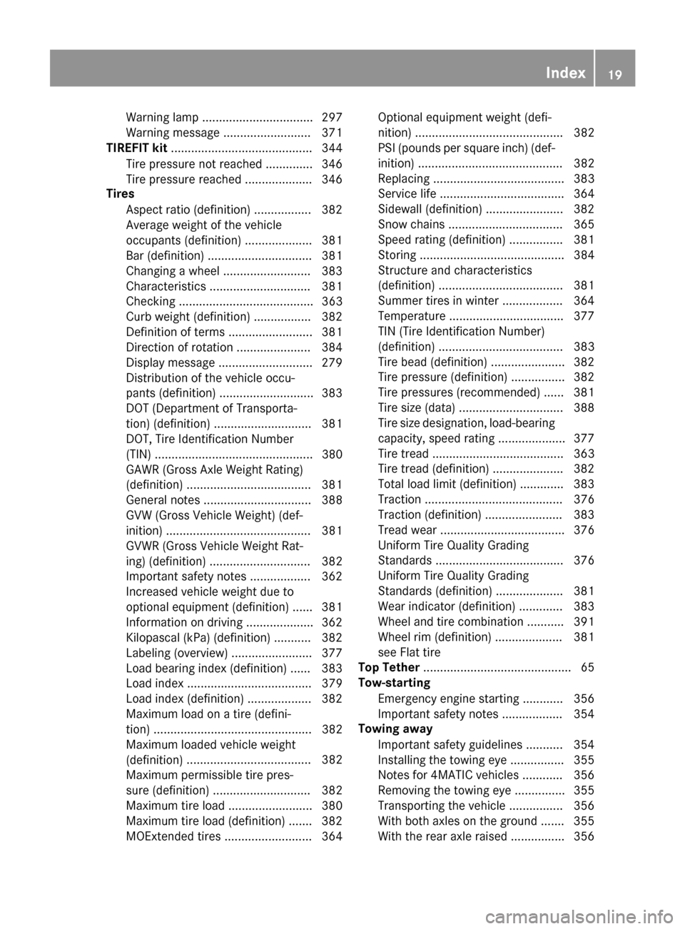 MERCEDES-BENZ S-Class COUPE 2016 C217 Owners Manual Warning lamp ................................. 297
Warning message .......................... 371
TIREFIT kit .......................................... 344
Tire pressure not reached .............. 34