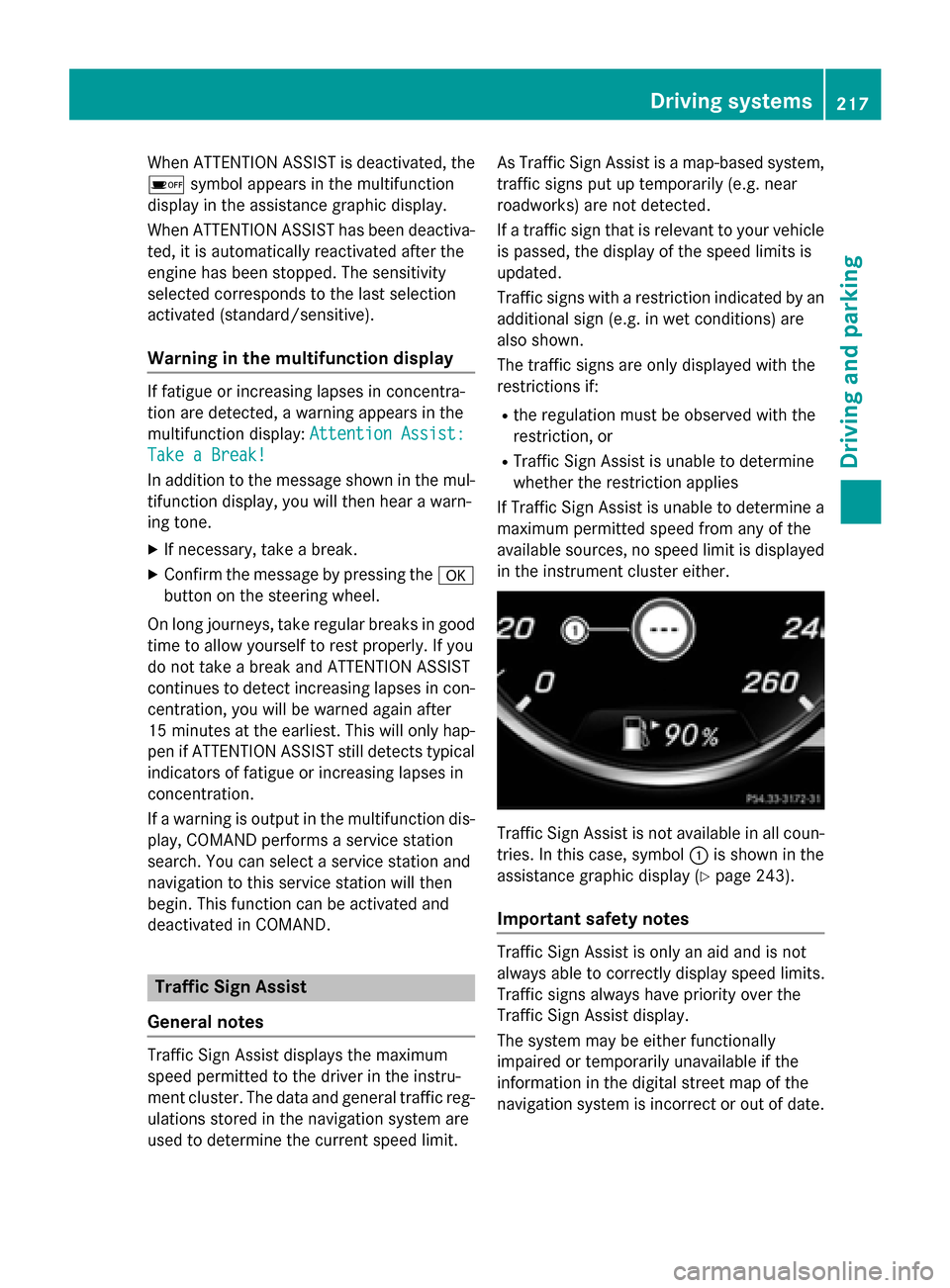 MERCEDES-BENZ S-Class COUPE 2016 C217 Owners Manual When ATTENTION ASSIST is deactivated, the
ésymbol appears in the multifunction
display in the assistance graphic display.
When ATTENTION ASSIST has been deactiva-
ted, it is automatically reactivated MERCEDES-BENZ S-Class COUPE 2016 C217 Owners Manual When ATTENTION ASSIST is deactivated, the
ésymbol appears in the multifunction
display in the assistance graphic display.
When ATTENTION ASSIST has been deactiva-
ted, it is automatically reactivated