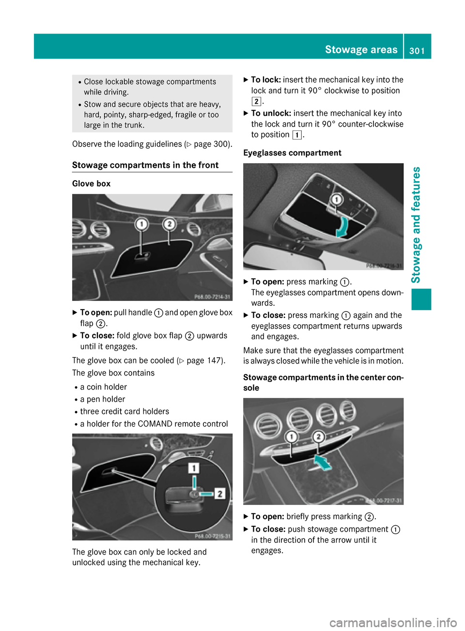 MERCEDES-BENZ S-Class COUPE 2016 C217 Owners Manual RClose lockablestowage compartments
while driv ing.
RStow and secure objects that are heavy,
hard, pointy, sharp-edged, fragile or too
large inthe trunk.
Observe the loading guidelines (Ypage 300).
St MERCEDES-BENZ S-Class COUPE 2016 C217 Owners Manual RClose lockablestowage compartments
while driv ing.
RStow and secure objects that are heavy,
hard, pointy, sharp-edged, fragile or too
large inthe trunk.
Observe the loading guidelines (Ypage 300).
St
