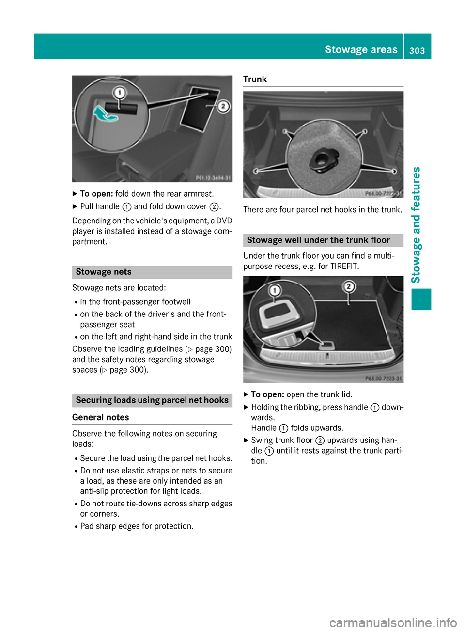 MERCEDES-BENZ S-Class COUPE 2016 C217 Owners Manual XTo open:fold down the rear armrest.
XPull handle :and fold down cover ;.
Depending on the vehicles equipment, a DVD
player is installed instead of a stowage com-
partment.
Stowage nets
Stowage nets MERCEDES-BENZ S-Class COUPE 2016 C217 Owners Manual XTo open:fold down the rear armrest.
XPull handle :and fold down cover ;.
Depending on the vehicles equipment, a DVD
player is installed instead of a stowage com-
partment.
Stowage nets
Stowage nets