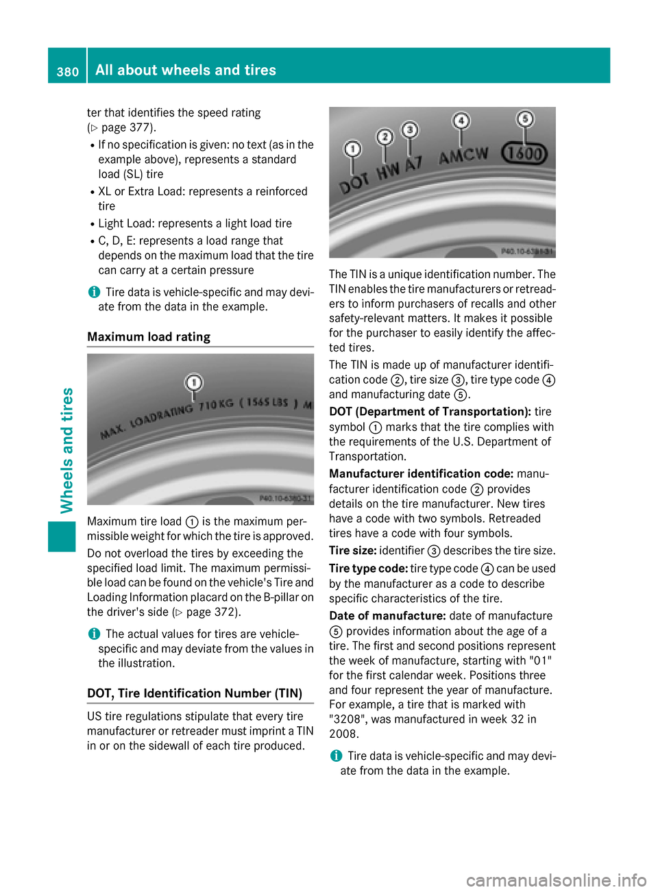 MERCEDES-BENZ S-Class COUPE 2016 C217 Owners Manual ter that identifies the speed rating
(
Ypage 377).
RIf no specification is given: no text (as in the
example above), represents a standard
load (SL) tire
RXL or Extra Load: represents a reinforced
tir MERCEDES-BENZ S-Class COUPE 2016 C217 Owners Manual ter that identifies the speed rating
(
Ypage 377).
RIf no specification is given: no text (as in the
example above), represents a standard
load (SL) tire
RXL or Extra Load: represents a reinforced
tir