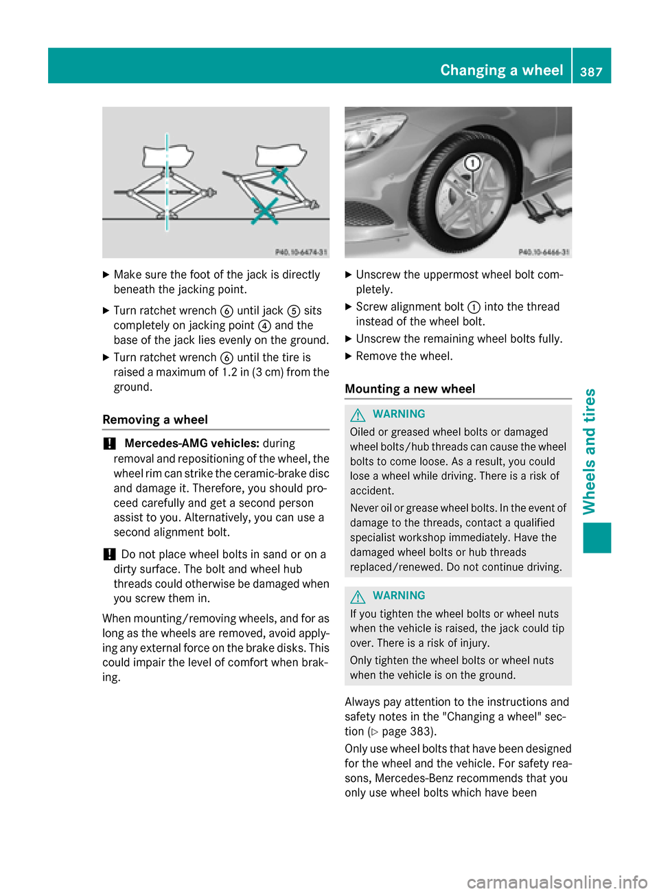 MERCEDES-BENZ S-Class COUPE 2016 C217 Owners Manual XMake sure the foot of the jack is directly
beneath the jacking point.
XTurn ratchet wrenchBuntil jack Asits
completely on jacking point ?and the
base of the jack lies evenly on the ground.
XTurn ratc MERCEDES-BENZ S-Class COUPE 2016 C217 Owners Manual XMake sure the foot of the jack is directly
beneath the jacking point.
XTurn ratchet wrenchBuntil jack Asits
completely on jacking point ?and the
base of the jack lies evenly on the ground.
XTurn ratc