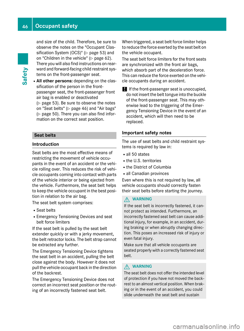 MERCEDES-BENZ S-Class COUPE 2016 C217 Service Manual and size of the child. Therefore, be sure to
observe the notes on the "Occupant Clas-
sification System (OCS)" (
Ypage 53) and
on "Children in the vehicle" (
Ypage 62).
There you will also find instru MERCEDES-BENZ S-Class COUPE 2016 C217 Service Manual and size of the child. Therefore, be sure to
observe the notes on the "Occupant Clas-
sification System (OCS)" (
Ypage 53) and
on "Children in the vehicle" (
Ypage 62).
There you will also find instru