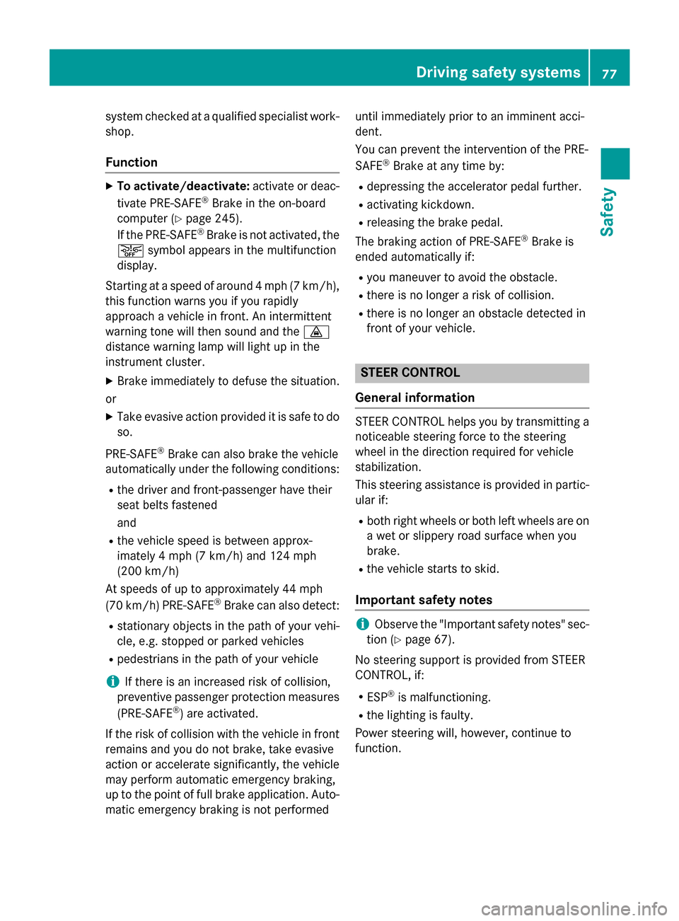 MERCEDES-BENZ S-Class COUPE 2016 C217 Manual PDF system checked at a qualified specialist work-
shop.
Function
XTo activate/deactivate:activate or deac-
tivate PRE-SAFE®Brake in the on-board
computer (
Ypage 245).
If the PRE-SAFE®Brake is not acti MERCEDES-BENZ S-Class COUPE 2016 C217 Manual PDF system checked at a qualified specialist work-
shop.
Function
XTo activate/deactivate:activate or deac-
tivate PRE-SAFE®Brake in the on-board
computer (
Ypage 245).
If the PRE-SAFE®Brake is not acti