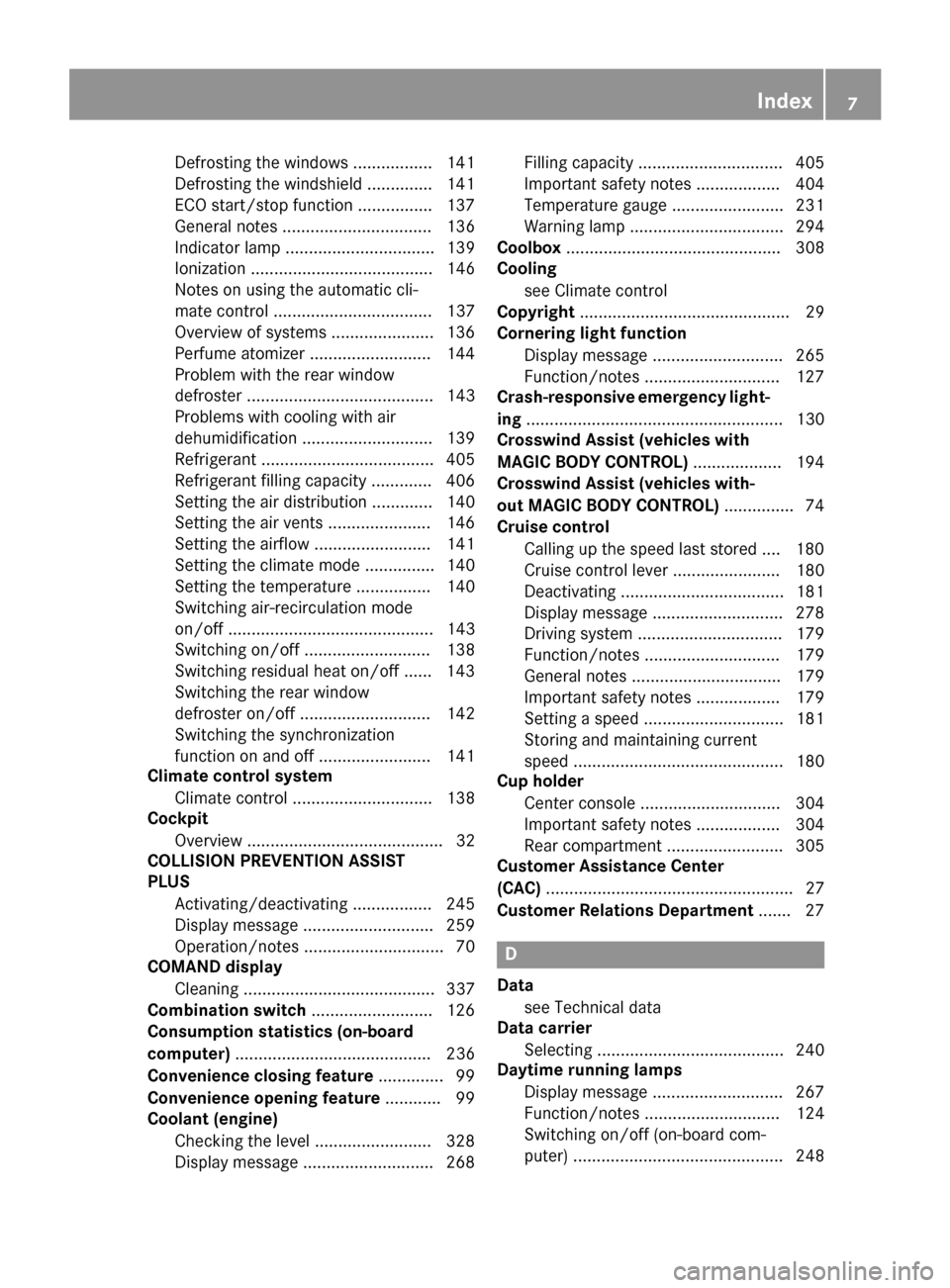 MERCEDES-BENZ S-Class COUPE 2016 C217 Owners Manual Defrosting the windows ................. 141
Defrosting the windshield .............. 141
ECO start/stop function ................ 137
General notes ................................ 136
Indicator lamp