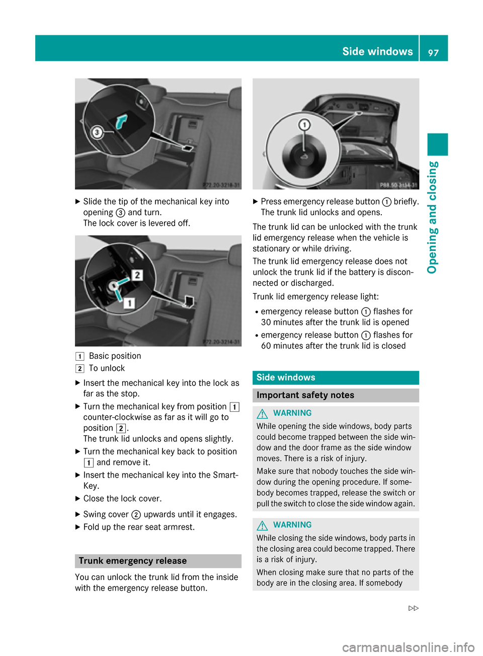 MERCEDES-BENZ S-Class COUPE 2016 C217 Owners Manual XSlide the tip of the mechanical key into
opening=and turn.
The lock cover is levered off.
1Basic position
2To unlock
XInsert the mechanical key into the lock as
far as the stop.
XTurn the mechanical MERCEDES-BENZ S-Class COUPE 2016 C217 Owners Manual XSlide the tip of the mechanical key into
opening=and turn.
The lock cover is levered off.
1Basic position
2To unlock
XInsert the mechanical key into the lock as
far as the stop.
XTurn the mechanical