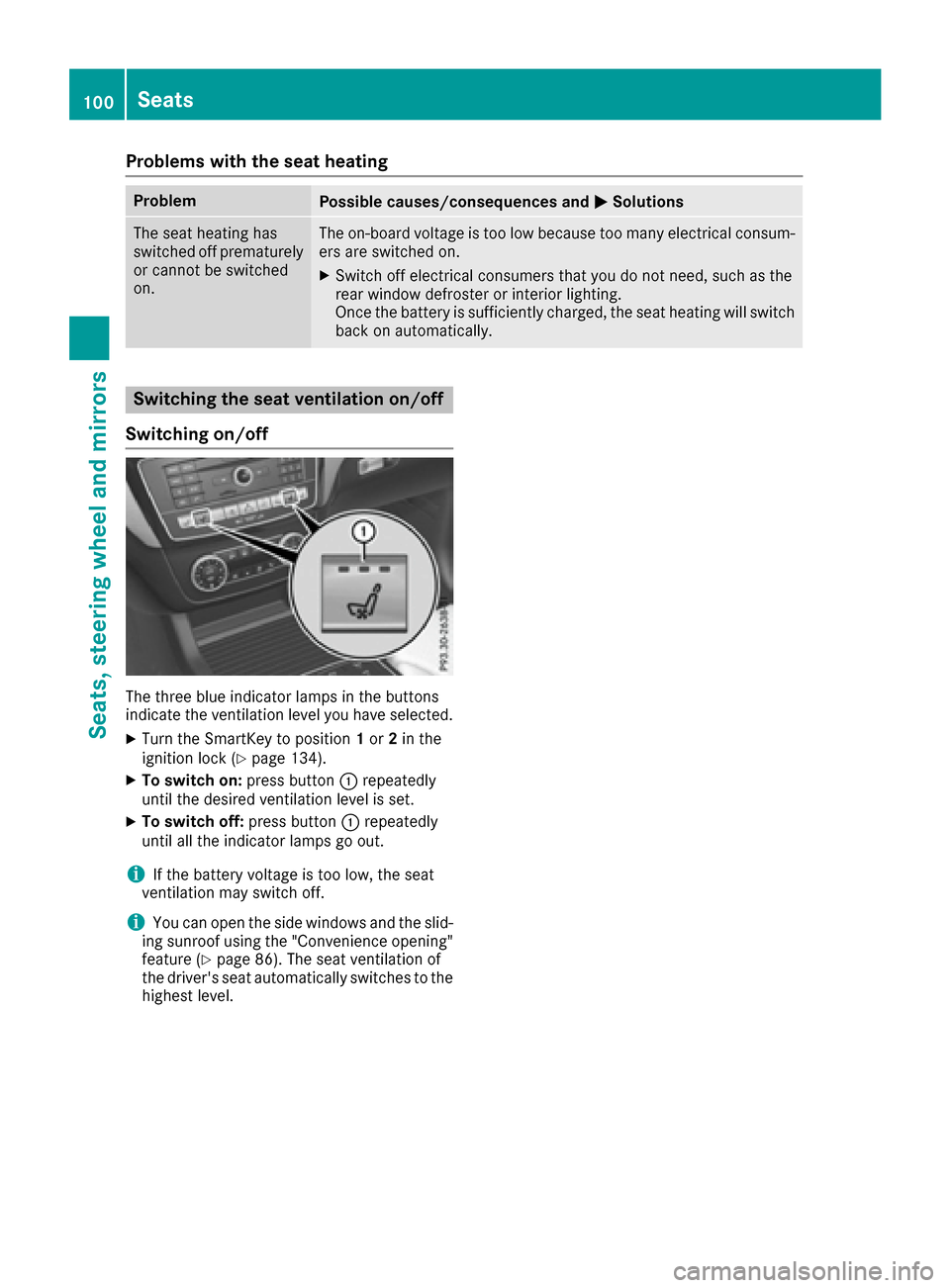 MERCEDES-BENZ GLE-Class 2016 C292 Owners Manual Problems with the seat heating
ProblemPossible causes/consequences andMSolutions
The seat heating has
switched off prematurely
or cannot be switched
on.The on-board voltage is too low because too many MERCEDES-BENZ GLE-Class 2016 C292 Owners Manual Problems with the seat heating
ProblemPossible causes/consequences andMSolutions
The seat heating has
switched off prematurely
or cannot be switched
on.The on-board voltage is too low because too many