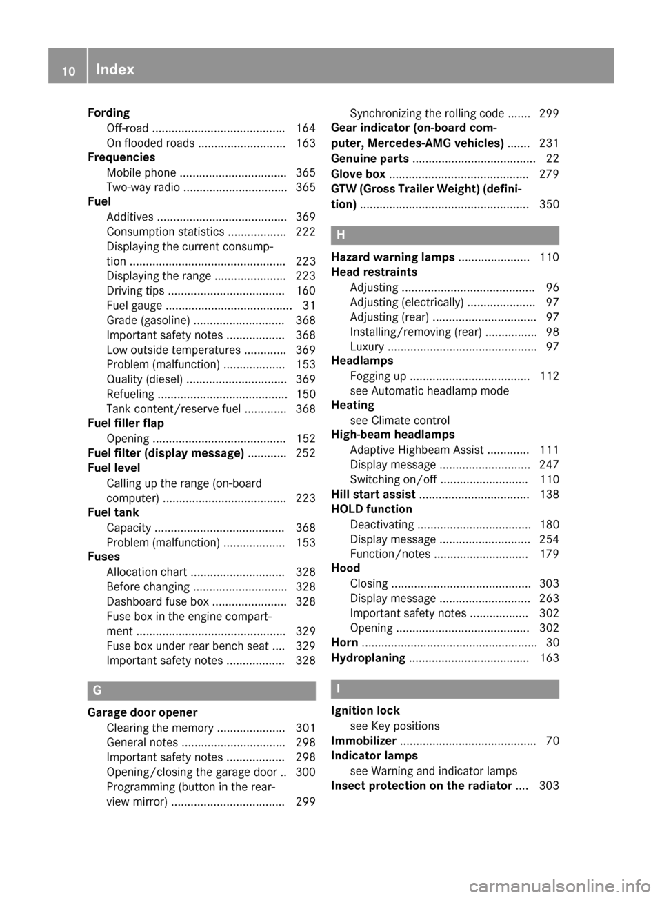 MERCEDES-BENZ GLE-Class 2016 C292 Owners Manual FordingOff-road ........................................ .164
On flooded roads ........................... 163
Frequencies
Mobile phone ................................. 365
Two-way radio ............ MERCEDES-BENZ GLE-Class 2016 C292 Owners Manual FordingOff-road ........................................ .164
On flooded roads ........................... 163
Frequencies
Mobile phone ................................. 365
Two-way radio ............