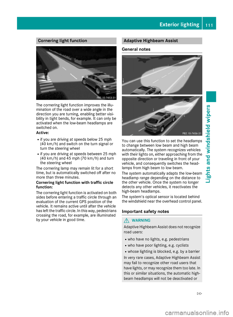 MERCEDES-BENZ GLE-Class 2016 C292 Owners Manual Cornering light function
The cornering light function improves the illu-
mination of the road over a wide angle in the
direction you are turning, enabling better visi-
bility in tight bends, for examp MERCEDES-BENZ GLE-Class 2016 C292 Owners Manual Cornering light function
The cornering light function improves the illu-
mination of the road over a wide angle in the
direction you are turning, enabling better visi-
bility in tight bends, for examp
