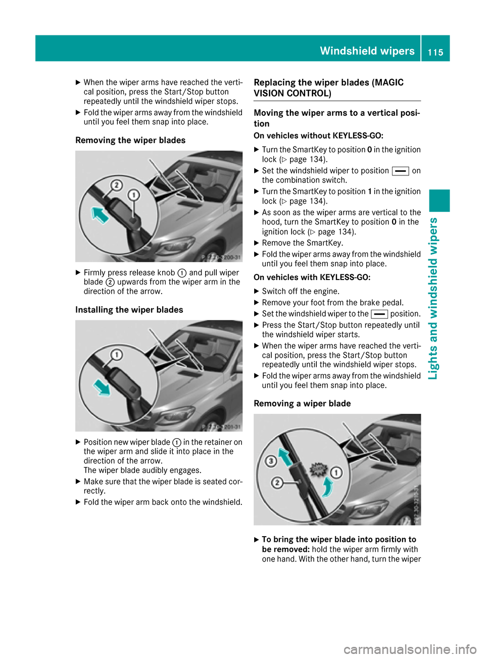 MERCEDES-BENZ GLE-Class 2016 C292 Owners Manual XWhen the wiper arms have reached the verti-
cal position, press the Start/Stop button
repeatedly until the windshield wiper stops.
XFold the wiper arms away from the windshield
until you feel them sn MERCEDES-BENZ GLE-Class 2016 C292 Owners Manual XWhen the wiper arms have reached the verti-
cal position, press the Start/Stop button
repeatedly until the windshield wiper stops.
XFold the wiper arms away from the windshield
until you feel them sn