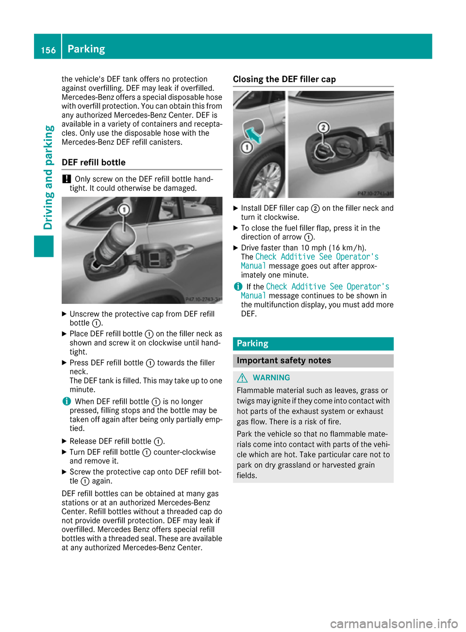 MERCEDES-BENZ GLE-Class 2016 C292 Owners Manual the vehicles DEF tank offers no protection
against overfilling. DEF may leak if overfilled.
Mercedes-Benz offers a special disposable hose
with overfill protection. You can obtain this from
any autho MERCEDES-BENZ GLE-Class 2016 C292 Owners Manual the vehicles DEF tank offers no protection
against overfilling. DEF may leak if overfilled.
Mercedes-Benz offers a special disposable hose
with overfill protection. You can obtain this from
any autho
