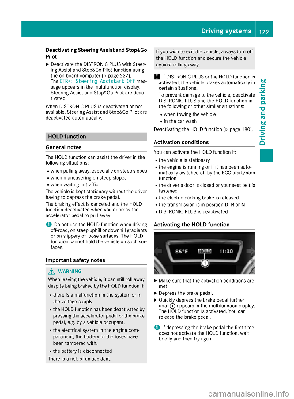 MERCEDES-BENZ GLE-Class 2016 C292 Owners Manual Deactivating Steering Assistand Stop&Go
Pilot
XDeactivat eth eDISTRONIC PLU Swit hSteer -
in g Assis tand Stop&Go Pilo tfunction usin g
th eon-boar dcomputer (
Ypage 227).
The DTR+: Steering Assistant