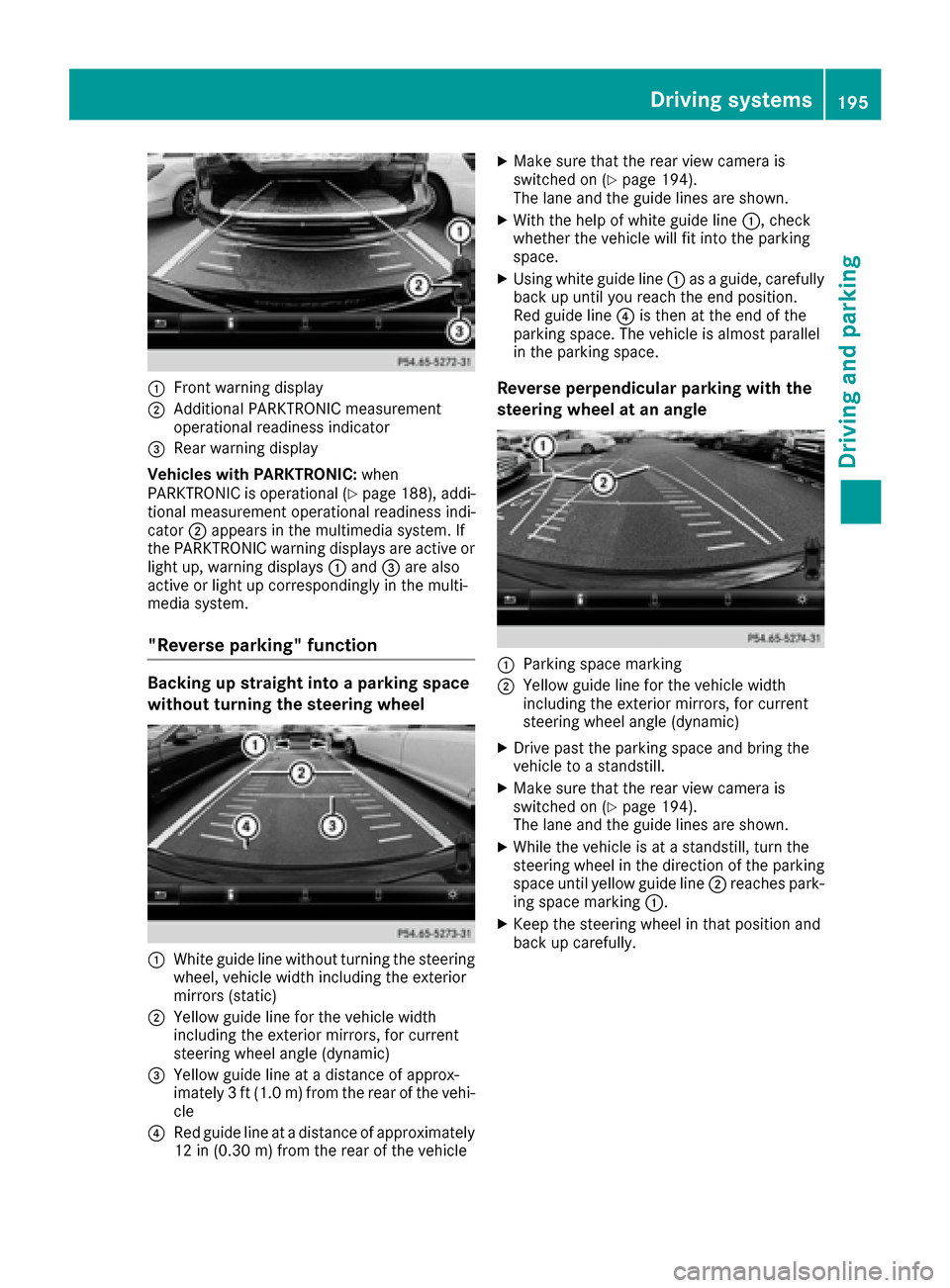 MERCEDES-BENZ GLE-Class 2016 C292 Owners Manual :Front warning display
;Additional PARKTRONIC measurement
operational readiness indicator
=Rear warning display
Vehicles with PARKTRONIC: when
PARKTRONIC is operational (
Ypage 188), addi-
tional meas