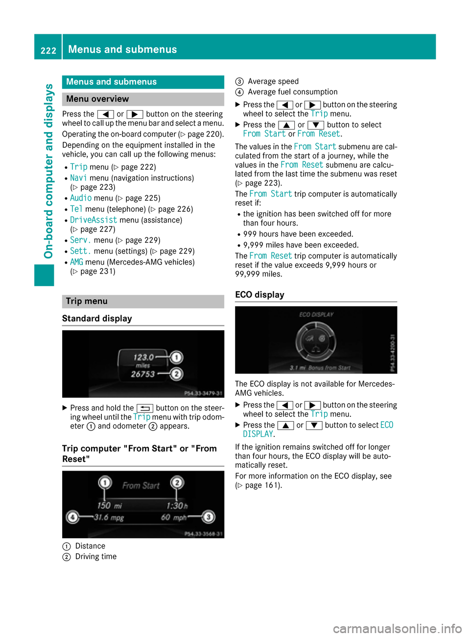 MERCEDES-BENZ GLE-Class 2016 C292 Owners Manual Menus and submenus
Menu overview
Press the=or; button on the steering
wheel to call up the menu bar and select a menu.
Operating the on-board computer (
Ypage 220).
Depending on the equipment installe