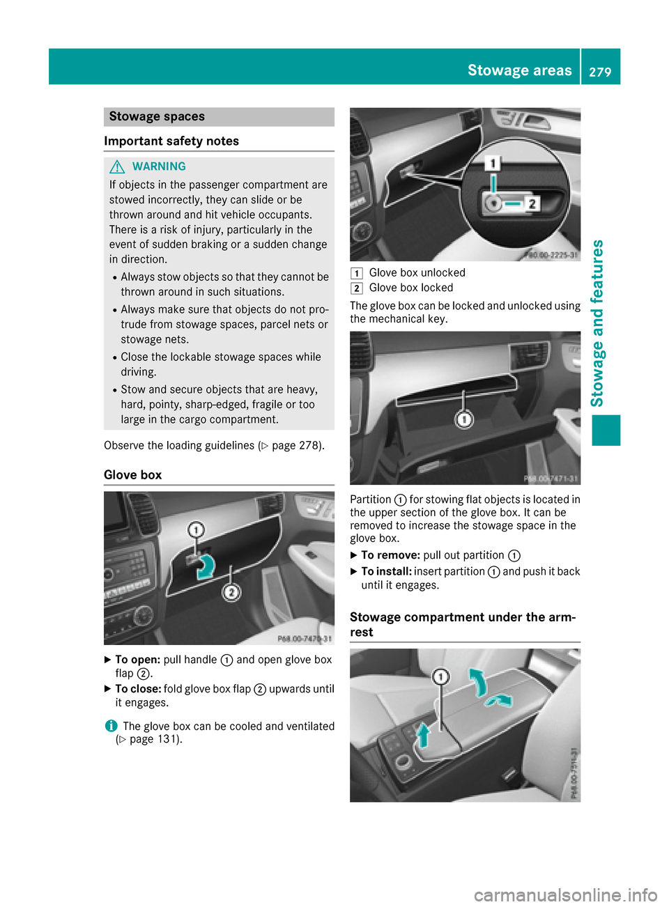 MERCEDES-BENZ GLE-Class 2016 C292 Owners Manual Stowage spaces
Important safety notes
GWARNING
If objects in the passenger compartment are
stowed incorrectly, they can slide or be
thrown around and hit vehicle occupants.
There is a risk of injury, 