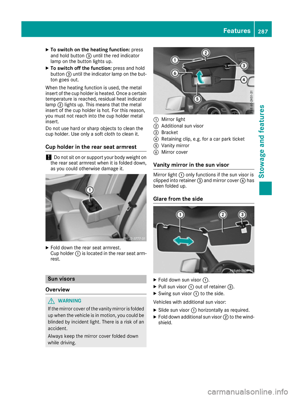 MERCEDES-BENZ GLE-Class 2016 C292 Owners Manual XTo switch on the heating function:press
and hold button =until the red indicator
lamp on the button lights up.
XTo switch off the function: press and hold
button =until the indicator lamp on the but-