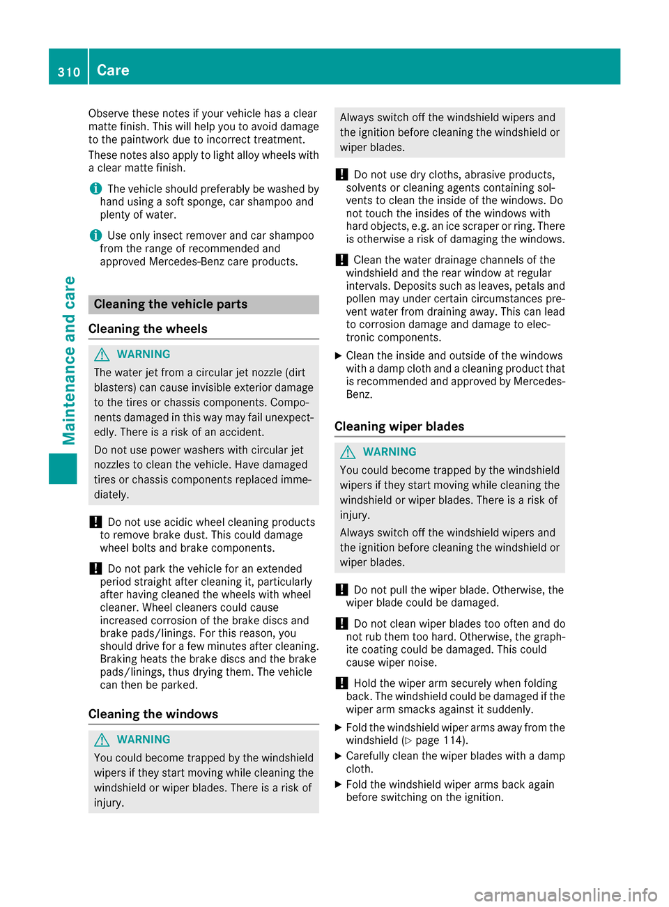 MERCEDES-BENZ GLE-Class 2016 C292 Owners Manual Observe these notes if your vehicle has a clear
matte finish. This will help you to avoid damage
to the paintwork due to incorrect treatment.
These notes also apply to light alloy wheels witha clear m MERCEDES-BENZ GLE-Class 2016 C292 Owners Manual Observe these notes if your vehicle has a clear
matte finish. This will help you to avoid damage
to the paintwork due to incorrect treatment.
These notes also apply to light alloy wheels witha clear m
