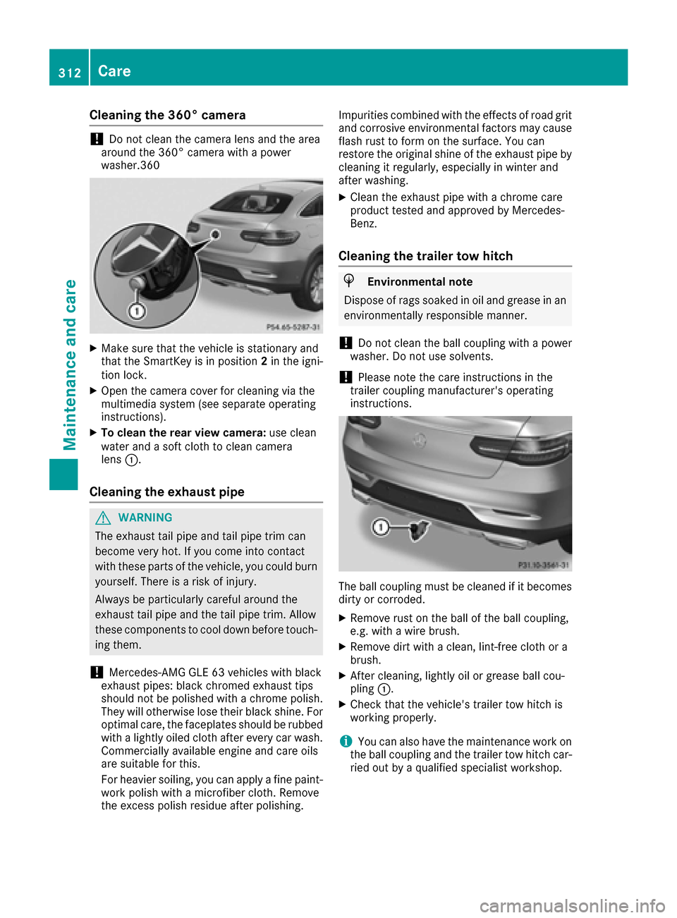 MERCEDES-BENZ GLE-Class 2016 C292 Owners Manual Cleaning the 360° camera
!Do not clean the camera lens and the area
around the 360° camera with a power
washer.360
XMake sure that the vehicle is stationary and
that the SmartKey is in position 2in MERCEDES-BENZ GLE-Class 2016 C292 Owners Manual Cleaning the 360° camera
!Do not clean the camera lens and the area
around the 360° camera with a power
washer.360
XMake sure that the vehicle is stationary and
that the SmartKey is in position 2in
