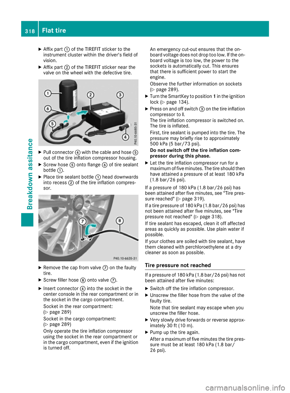 MERCEDES-BENZ GLE-Class 2016 C292 Owners Manual XAffix part:of the TIREFIT sticker to the
instrument cluster within the drivers field of
vision.
XAffix part ;of the TIREFIT sticker near the
valve on the wheel with the defective tire.
XPull connect MERCEDES-BENZ GLE-Class 2016 C292 Owners Manual XAffix part:of the TIREFIT sticker to the
instrument cluster within the drivers field of
vision.
XAffix part ;of the TIREFIT sticker near the
valve on the wheel with the defective tire.
XPull connect