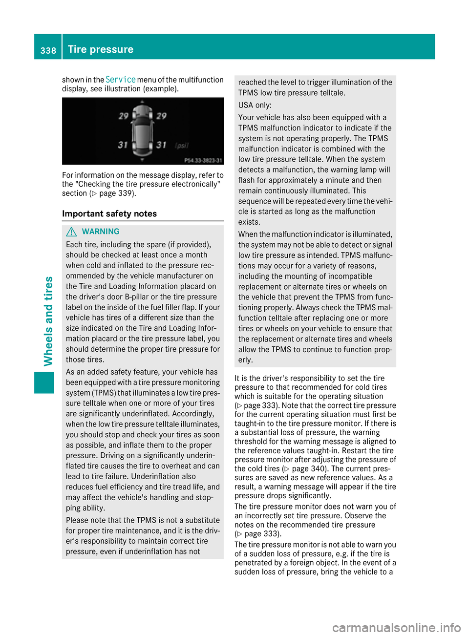 MERCEDES-BENZ GLE-Class 2016 C292 Owners Manual shown in theServicemenu of the multifunction
display, see illustration (example).
For information on the message display, refer to
the "Checking the tire pressure electronically"
section (
Ypage 339). MERCEDES-BENZ GLE-Class 2016 C292 Owners Manual shown in theServicemenu of the multifunction
display, see illustration (example).
For information on the message display, refer to
the "Checking the tire pressure electronically"
section (
Ypage 339).