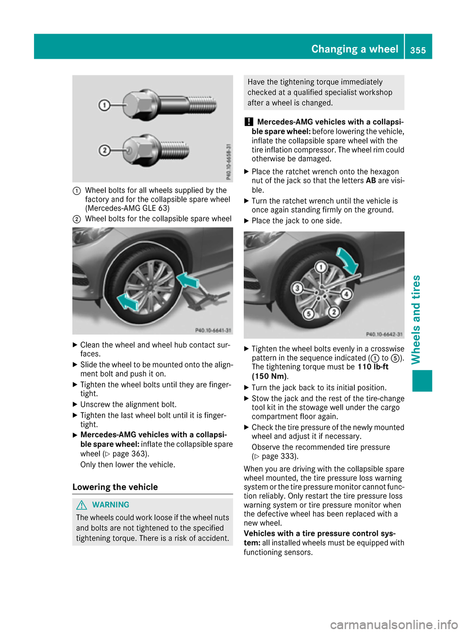 MERCEDES-BENZ GLE-Class 2016 C292 Owners Manual :Wheel bolts for all wheels supplied by the
factory and for the collapsible spare wheel
(Mercedes-AMG GLE 63)
;Wheel bolts for the collapsible spare wheel
XClean the wheel and wheel hub contact sur-
f