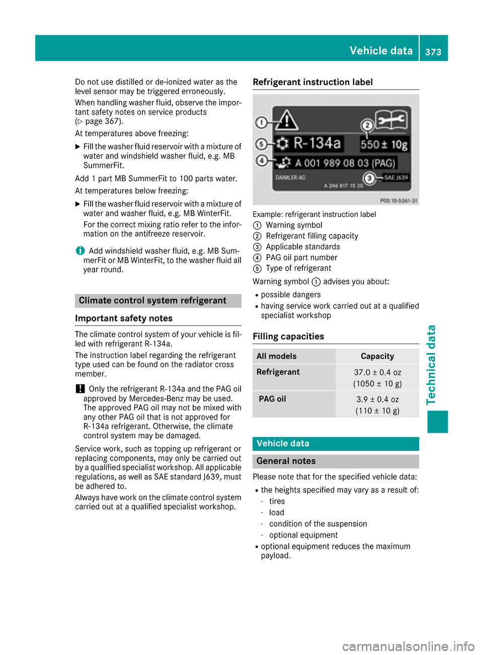 MERCEDES-BENZ GLE-Class 2016 C292 Owners Manual Do not use distilled or de-ionized water as the
level sensor may be triggered erroneously.
When handling washer fluid, observe the impor-
tant safety notes on service products
(
Ypage 367).
At tempera MERCEDES-BENZ GLE-Class 2016 C292 Owners Manual Do not use distilled or de-ionized water as the
level sensor may be triggered erroneously.
When handling washer fluid, observe the impor-
tant safety notes on service products
(
Ypage 367).
At tempera