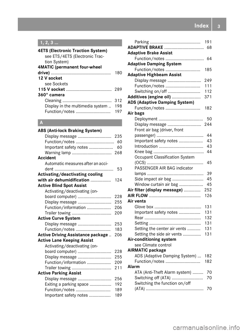 MERCEDES-BENZ GLE-Class 2016 C292 Owners Manual 1, 2, 3 ...
4ETS (Electronic Traction System)see ETS/4ETS (Electronic Trac-
tion System)
4MATIC (permanent four-wheel
drive) .................................................. 180
12 V socket
see Sock