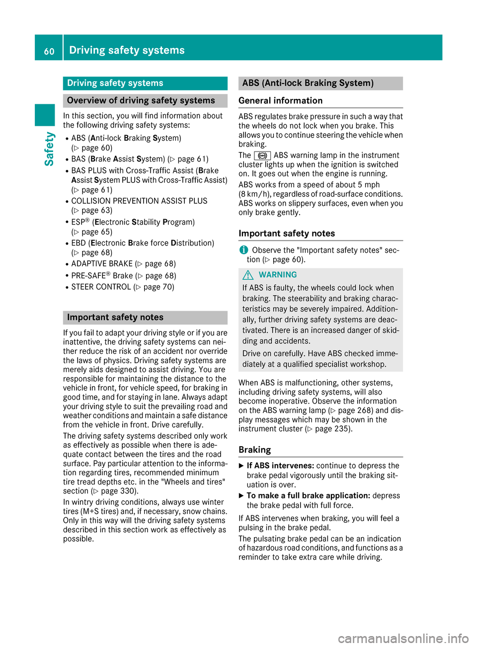 MERCEDES-BENZ GLE-Class 2016 C292 Owners Manual Drivingsafet ysystems
Overview of drivin gsafet ysystems
In this section ,you will fin dinformation about
th efollowin gdrivin gsafet ysystems :
RABS (Anti-loc kBrakin gSystem)
(Ypage 60)
RBA S (B rak