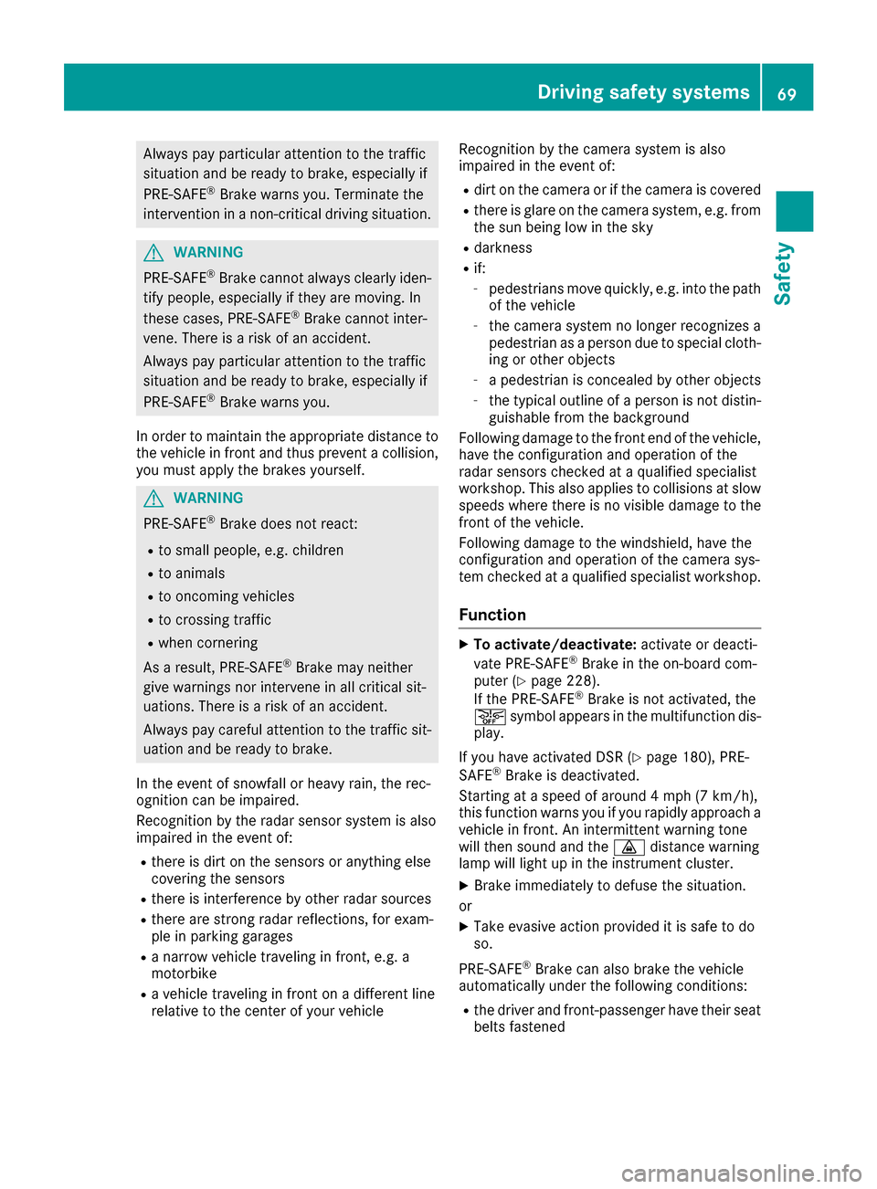 MERCEDES-BENZ GLE-Class 2016 C292 Manual PDF Always pay particular attention to the traffic
situation and be ready to brake, especially if
PRE-SAFE
®Brake warns you. Terminate the
intervention in a non-critical driving situation.
GWARNING
PRE-S MERCEDES-BENZ GLE-Class 2016 C292 Manual PDF Always pay particular attention to the traffic
situation and be ready to brake, especially if
PRE-SAFE
®Brake warns you. Terminate the
intervention in a non-critical driving situation.
GWARNING
PRE-S