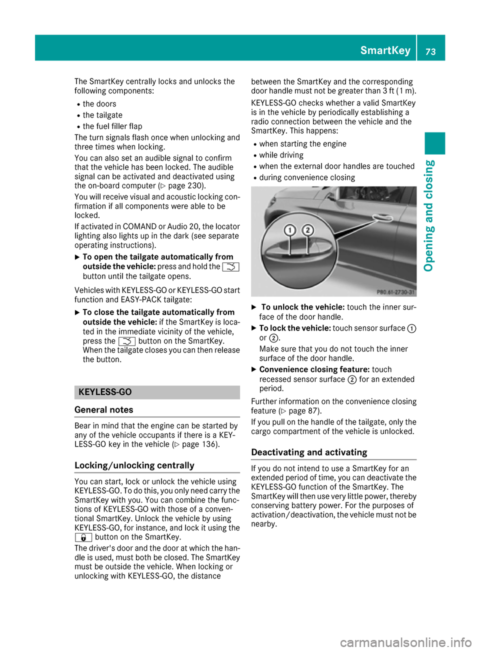 MERCEDES-BENZ GLE-Class 2016 C292 Manual PDF The SmartKey centrally locks and unlocks the
following components:
Rthe doors
Rthe tailgate
Rthe fuel filler flap
The turn signals flash once when unlocking and
three times when locking.
You can also MERCEDES-BENZ GLE-Class 2016 C292 Manual PDF The SmartKey centrally locks and unlocks the
following components:
Rthe doors
Rthe tailgate
Rthe fuel filler flap
The turn signals flash once when unlocking and
three times when locking.
You can also
